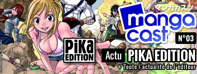 Mangacast N°03 - Dossier d’Actu : Pika Edition